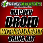MACDEV DROID WITH GOLD BOLT ORING KIT